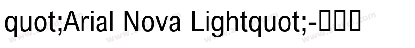 quot;Arial Nova Lightquot;字体转换 quot;Arial Nova Lightquot;字体转换
